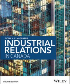 Solution Manual for Industrial Relations in Canada, 4th Edition, Fiona McQuarrie