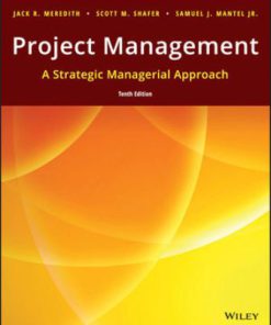 Solution Manual for Project Management: A Managerial Approach 10th Edition Meredith