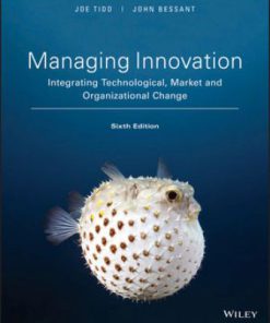 Solution Manual for Managing Innovation: Integrating Technological Market and Organizational Change, 6th Edition, Joe Tidd John Bessant