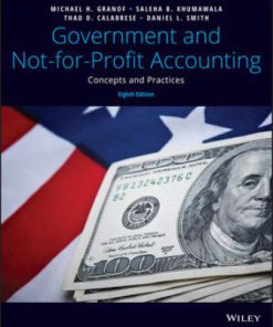 Solution Manual for Government and Not-for-Profit Accounting: Concepts and Practices, 8th Edition, H. Granof