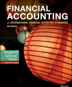 Test Bank for Financial Accounting with International Financial Reporting Standards, 4th Edition, Jerry J. Weygandt Paul D. Kimmel Donald E. Kieso