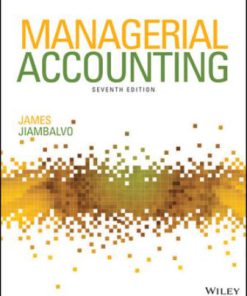 Solution Manual for Managerial Accounting 7th Edition James Jiambalvo