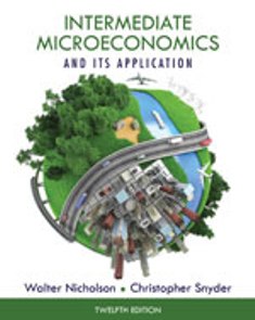 Test Bank for Intermediate Microeconomics and Its Application, 12th Edition, Walter Nicholson Christopher Snyder