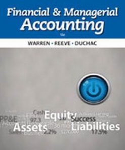 Solution Manual for Financial & Managerial Accounting, 12th Edition, Carl S. Warren, James M. Reeve Jonathan Duchac