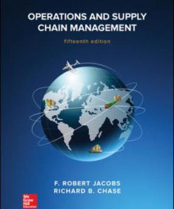 Solution Manual for Operations and Supply Chain Management, 15th Edition, F. Robert Jacobs, Richard Chase