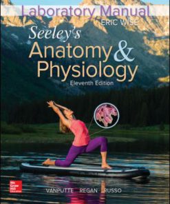 Test Bank for Laboratory Manual for Seeley’s Anatomy & Physiology, 11th Edition, Eric Wise