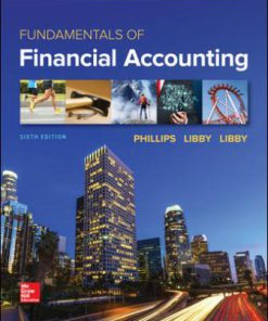 Test Bank for Fundamentals of Financial Accounting, 6th Edition, Fred Phillips, Robert Libby, Patricia Libby