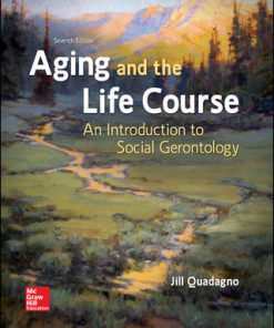 Test Bank for Aging and the Life Course: An Introduction to Social Gerontology, 7th Edition Jill Quadagno