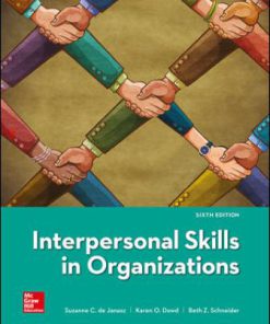 Solution Manual for Interpersonal Skills in Organizations, 6th Edition, Suzanne de Janasz, Karen Dowd, Beth Schneider