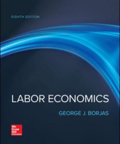 Solution Manual for Labor Economics, 8th Edition George Borjas