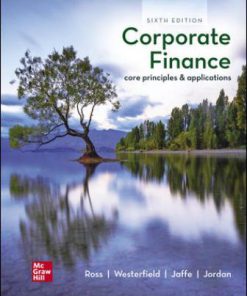 Solution Manual for Corporate Finance: Core Principles and Applications, 6th Edition, Stephen Ross, Randolph Westerfield, Jeffrey Jaffe Bradford Jordan