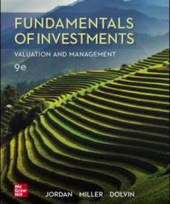 Solution Manual for Fundamentals of Investments: Valuation and Management, 9th Edition, Bradford Jordan, Thomas Miller Steve Dolvin