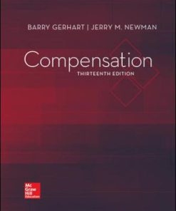 Solution Manual for Compensation, 13th Edition, Barry Gerhart, Jerry Newman, George Milkovich