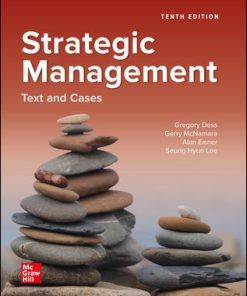 Solution Manual for Strategic Management: Text and Cases, 10th Edition, Gregory Dess, Gerry McNamara, Alan Eisner, Seung-Hyun Lee