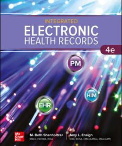 Test Bank for Integrated Electronic Health Records, 4th Edition, M. Beth Shanholtzer Amy Ensign