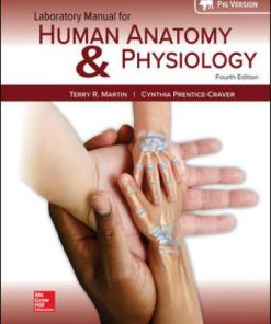 Solution Manual for Human Anatomy & Physiology Fetal Pig Version, 4th Edition, Terry Martin, Cynthia Prentice-Craver