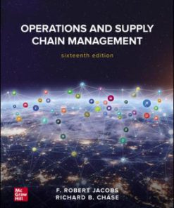 Solution Manual for Operations and Supply Chain Management, 16th Edition, F. Robert Jacobs, Richard Chase