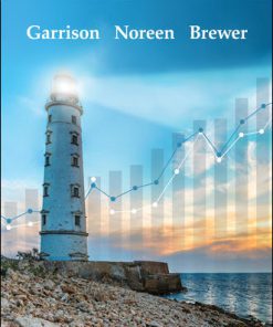 Solution Manual for Managerial Accounting, 17th Edition, Ray Garrison, Eric Noreen Peter Brewer