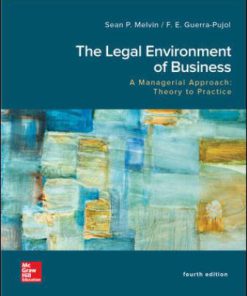 Solution Manual for The Legal Environment of Business, A Managerial Approach: Theory to Practice, 4th Edition, Sean Melvin Enrique Guerra-Pujol