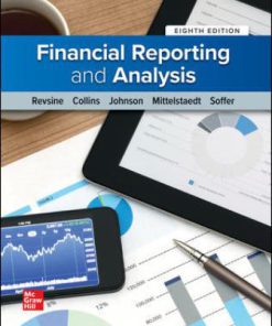 Solution Manual for Financial Reporting and Analysis, 8th Edition, Lawrence Revsine, Daniel Collins, Bruce Johnson, Fred Mittelstaedt Leonard Soffer