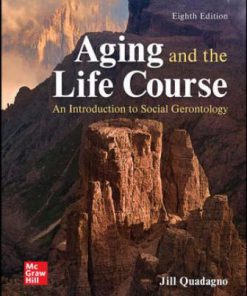 Test Bank for Aging and the Life Course: An Introduction to Social Gerontology, 8th Edition Jill Quadagno