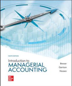 Test Bank for Introduction to Managerial Accounting, 9th Edition, Peter Brewer, Ray Garrison Eric Noreen