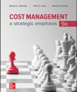 Solution Manual for Cost Management: A Strategic Emphasis, 9th Edition, Edward Blocher, Paul Juras Steven Smith