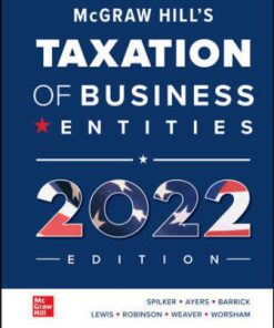 Test Bank for McGraw Hill’s Taxation of Business Entities 2022 Edition, 13th Edition, Brian Spilker, Benjamin Ayers, John Barrick, Troy Lewis, John Robinson, Connie Weaver Ronald Worsham