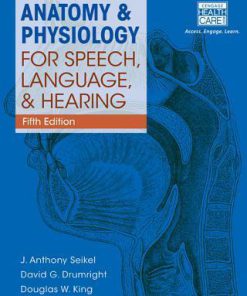 Test Bank for Anatomy & Physiology for Speech, Language, and Hearing 5th by Seikel