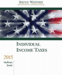 Solution Manual for South-Western Federal Taxation 2015: Individual Income Taxes, 38th Edition, William H. Hoffman, Jr. James E. Smith