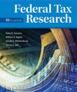 Solution Manual for Federal Tax Research, 10th Edition, Roby B. Sawyers, William A. Raabe, Gerald E. Whittenburg Steven L. Gill