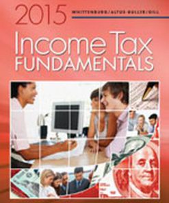 Test Bank for Income Tax Fundamentals 2015, 33rd Edition, Gerald E. Whittenburg Martha Altus-Buller Steven Gill