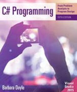 Solution Manual for C# Programming: From Problem Analysis to Program Design, 5th Edition, Barbara Doyle