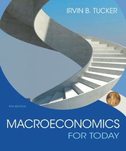 Solution Manual for Macroeconomics for Today, 9th Edition Irvin B. Tucker