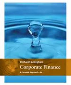 Test Bank for Corporate Finance: A Focused Approach, 6th Edition, Michael C. Ehrhardt Eugene F. Brigham