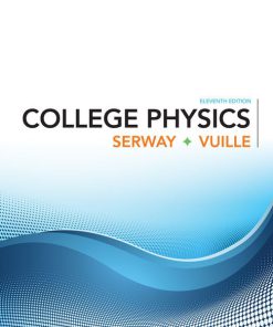 Solution Manual for College Physics, 11th Edition, Raymond A. Serway, Chris Vuille