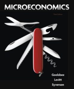 Test Bank for Microeconomics, 3rd Edition, Austan Goolsbee, Steven Levitt, Chad Syverson