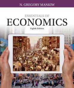 Solution Manual for Essentials of Economics, 8th Edition, N. Gregory Mankiw