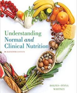 Test Bank for Understanding Normal and Clinical Nutrition, 11th Edition, Sharon Rady Rolfes, ISBN-10: 133709806X, ISBN-13: 9781337098069