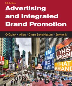 Test Bank for Advertising and Integrated Brand Promotion, 8th Edition, Thomas O’Guinn, Chris Allen, Angeline Close Scheinbaum Richard J. Semenik