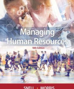 Solution Manual for Managing Human Resources, 18th Edition, Scott Snell, Shad Morris,