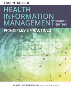 Test Bank for Essentials of Health Information Management: Principles and Practices, 4th Edition Mary Jo Bowie