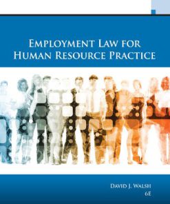 Test Bank for Employment Law for Human Resource Practice 6th Edition David J. Walsh