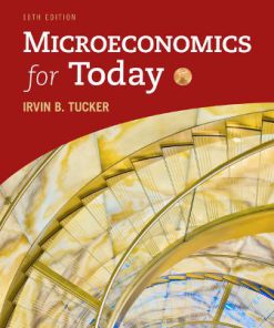 Solution Manual for Microeconomics for Today, 10th Edition, Irvin B. Tucker