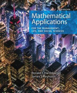 Solution Manual for Mathematical Applications for the Management, Life, and Social Sciences, 12th Edition, Ronald J. Harshbarger, James J. Reynolds