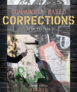 Solution Manual for Community-Based Corrections, 12th Edition, Leanne Fiftal Alarid