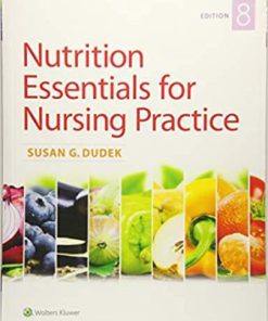 Test Bank for Nutrition Essentials for Nursing Practice, 8th North American Edition, Susan G Dudek