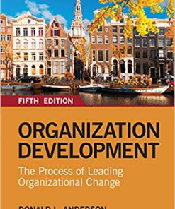 Test Bank for Organization Development The Process of Leading Organizational Change, 5th Edition Donald L. Anderson