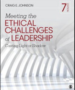 Test Bank for Meeting the Ethical Challenges of Leadership Casting Light or Shadow 7th Edition Craig E. Johnson