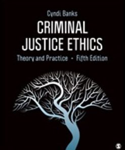 Test Bank for Criminal Justice Ethics, Theory and Practice, 5th Edition, Cyndi Banks,